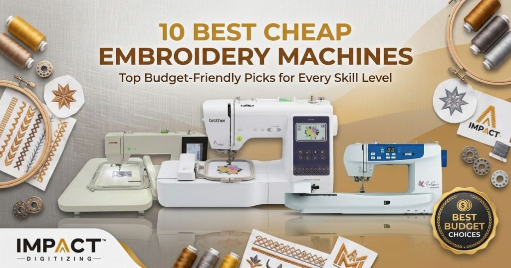 10 Best Cheap Embroidery Machines for Your Budget 